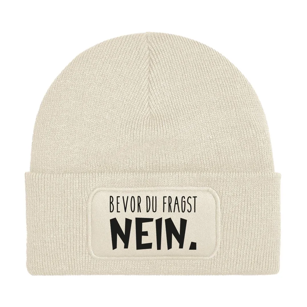 Beanie Mütze - Bevor du fragst Nein.