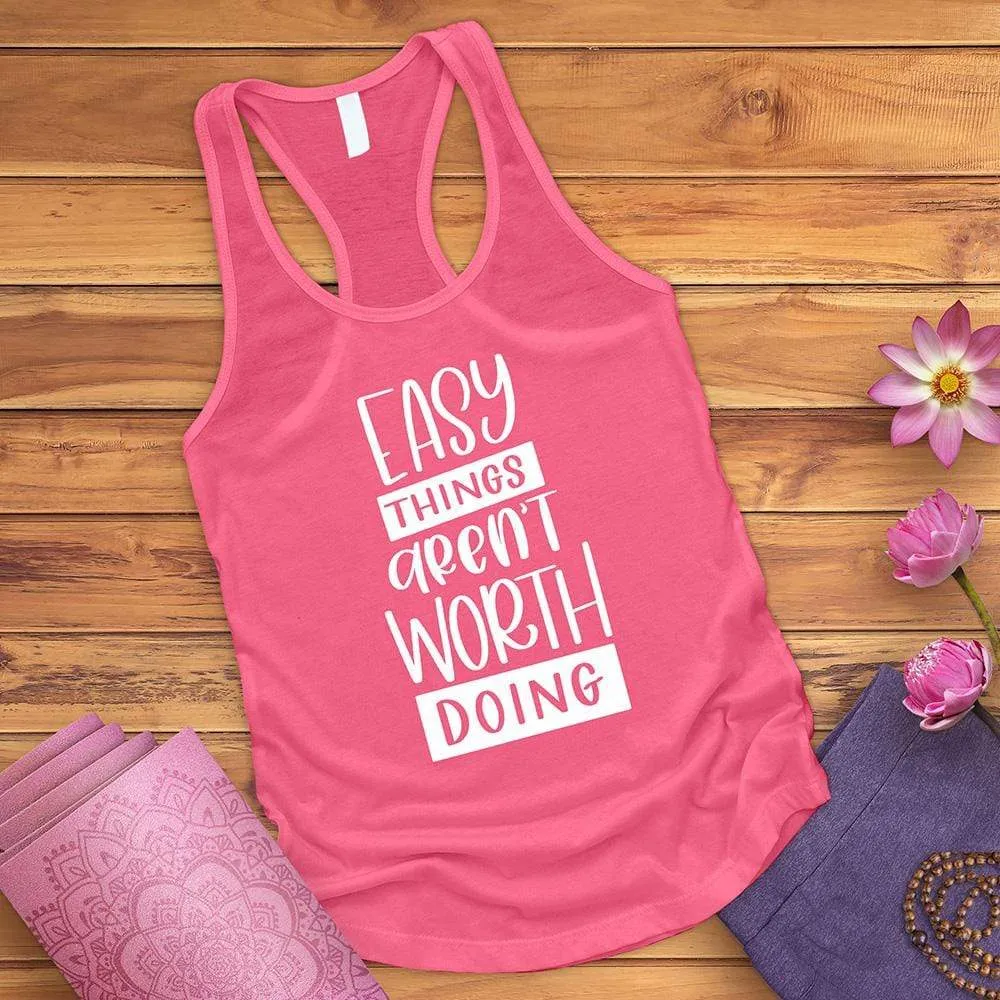 Easy Things Aren't Worth Doing Tank Top