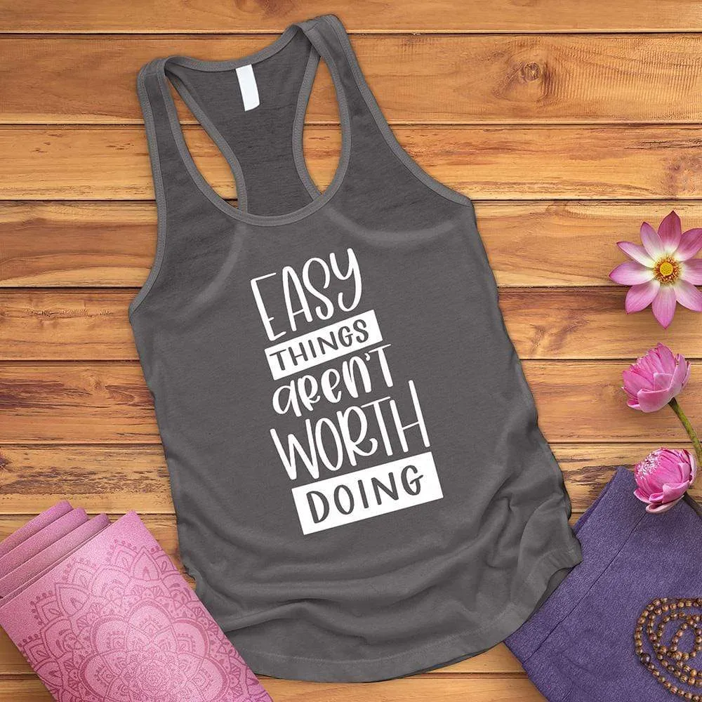 Easy Things Aren't Worth Doing Tank Top