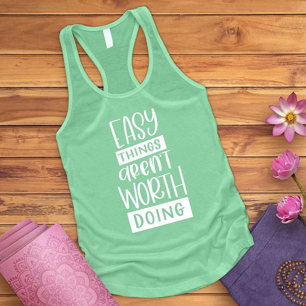 Easy Things Aren't Worth Doing Tank Top