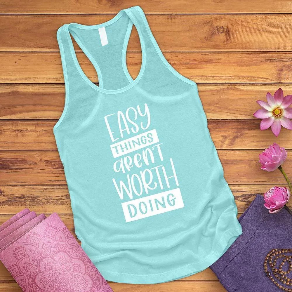 Easy Things Aren't Worth Doing Tank Top