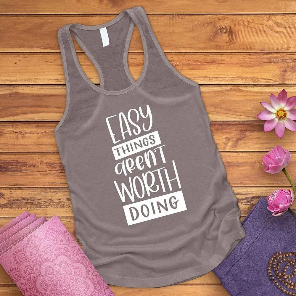 Easy Things Aren't Worth Doing Tank Top