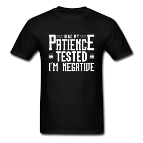 I Had My Patience Tested I'm Negative Men's Funny T-Shirt