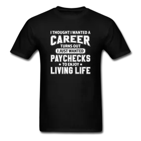 I Thought I Wanted A Career Men's Funny T-Shirt