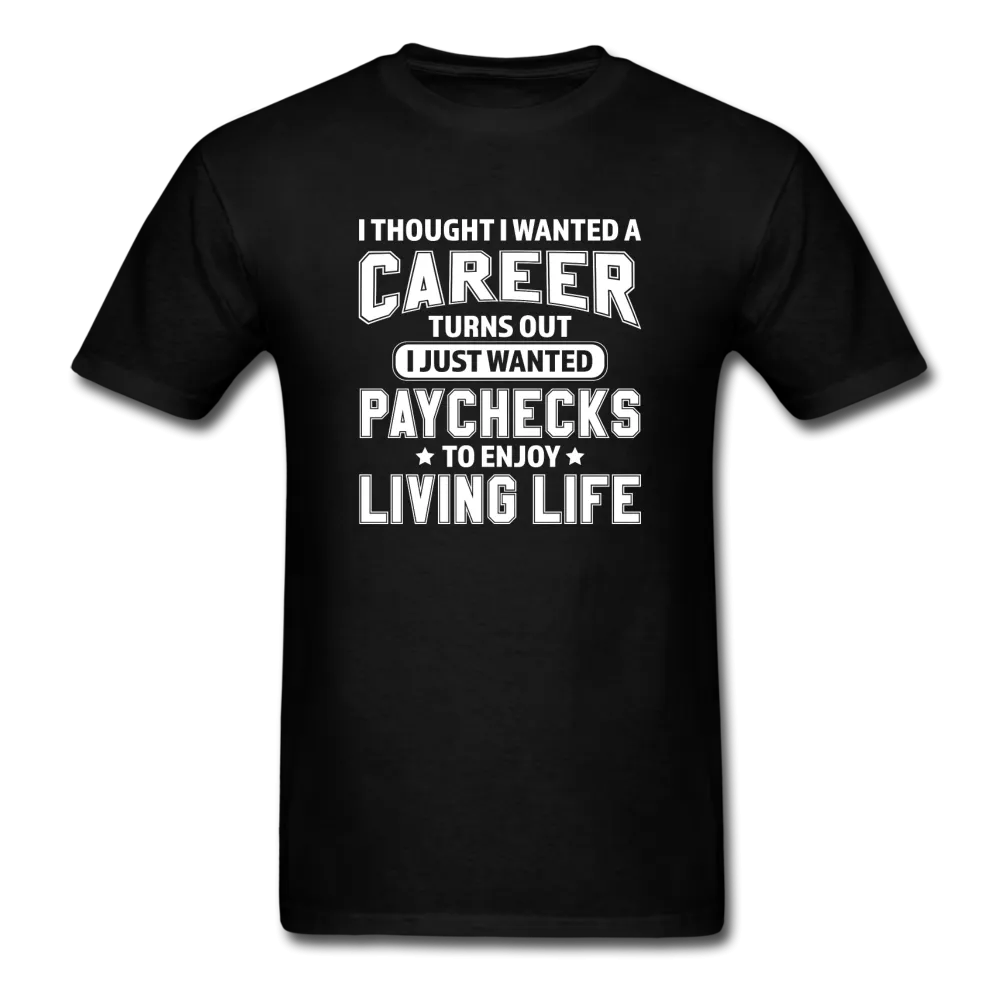 I Thought I Wanted A Career Men's Funny T-Shirt