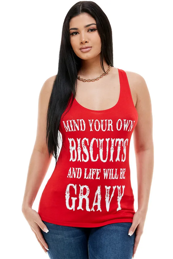 MIND YOUR OWN BISCUITS AND LIFE WILL BE GRAVY TANK TOP