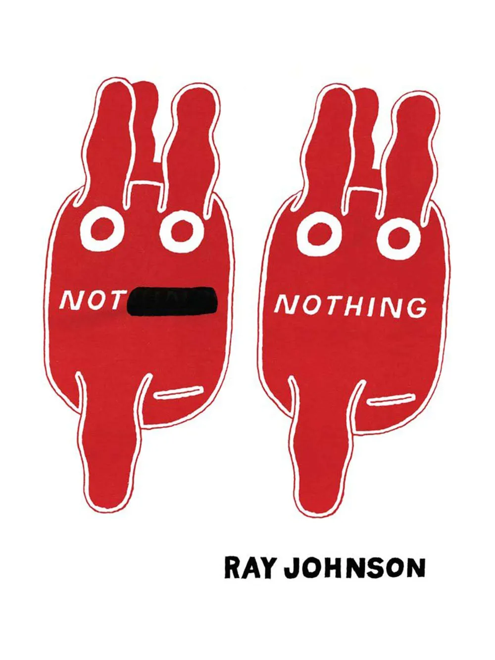 Not Nothing: Selected Writings by Ray Johnson 1954-1994