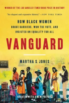 Vanguard: How Black Women Broke Barriers, Won the Vote, and Insisted on Equality for All - Paperback